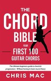 The Chord Bible: Your First 100 Guitar Chords: The Ultimate Beginners Guide To Chords & Progressions - Without Having To Learn Music Theory (Fast And Fun Guitar, #1) (eBook, ePUB)