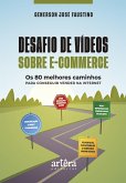 Desafio de Vídeos sobre E-Commerce - Os 80 Melhores Caminhos para Conseguir Vender na Internet (eBook, ePUB)