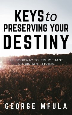 Keys to Preserving Your Destiny (eBook, ePUB) - Mfula, George