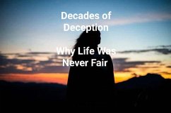 Decades of Deception - Why Life Was Never Fair (eBook, ePUB) - Parish, Dawn M