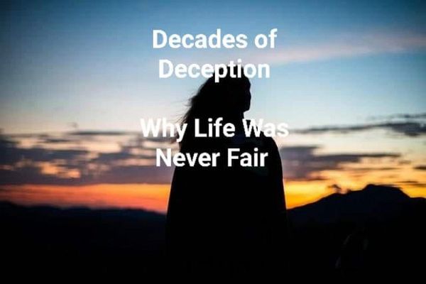 Decades of Deception - Why Life Was Never Fair (eBook, ePUB)