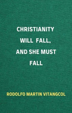 Cover Christianity Will Fall, And She Must Fall (eBook, ePUB)