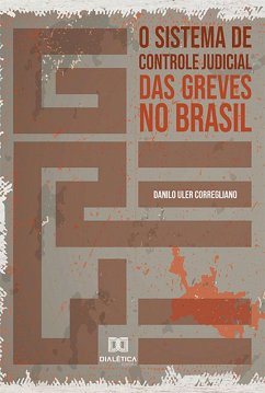 O sistema de controle judicial das greves no Brasil (eBook, ePUB) - Corregliano, Danilo Uler
