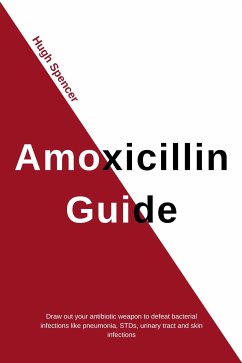 Amoxicillin Guide (eBook, ePUB) - Spencer, Hugh