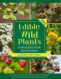 Edible Wild Plants Foraging for Beginners (eBook, ePUB) - Ahusaka, Lomasi