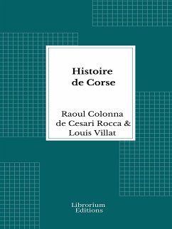 Histoire de Corse - Illustrée 1916 (eBook, ePUB) - Paul Raoul Colonna de Cesari-Rocca, Pierre; Villat, Louis