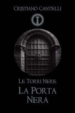 Le Torri Nere - La Porta Nera (eBook, ePUB) - Cantelli, Cristiano