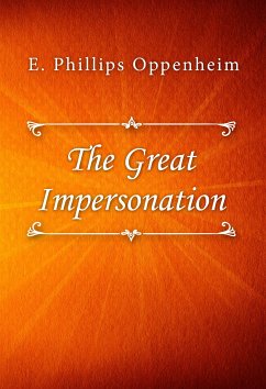The Great Impersonation (eBook, ePUB) - Phillips Oppenheim, E.