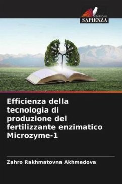 Efficienza della tecnologia di produzione del fertilizzante enzimatico Microzyme-1 - Akhmedova, Zahro Rakhmatovna;Tashtemirovna Hamraeva, Zied