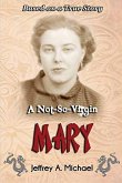 A Not So Virgin Mary: Based on a true story