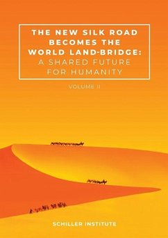 The New Silk Road Becomes the World Land-Bridge, vol 2: A Shared Future for Humanity - Zepp-Larouche, Helga