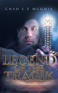 Legend of the Tragik - McGhie, Chad L. E