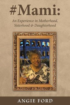 #Mami: An Experience in Motherhood, Sisterhood & Daughterhood - Ford, Angie