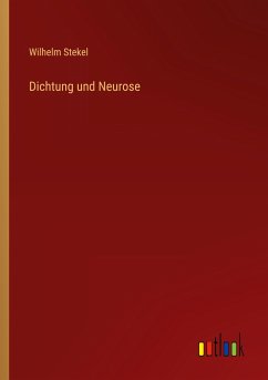 Dichtung und Neurose - Stekel, Wilhelm
