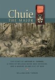 Chuie, The Major: The Story of Arthur H. Turner, a Hero at Belleau Wood and Soissons, and a Marine in and out of War