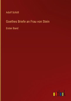 Goethes Briefe an Frau von Stein - Schöll, Adolf