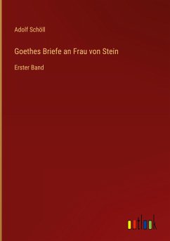 Goethes Briefe an Frau von Stein