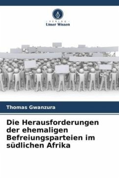 Die Herausforderungen der ehemaligen Befreiungsparteien im südlichen Afrika - Gwanzura, Thomas