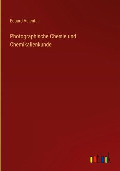 Photographische Chemie und Chemikalienkunde - Valenta, Eduard