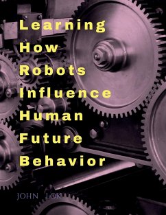 Learning How Robots Influence Human Future Behavior - Lok, John