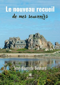 Le nouveau recueil de mes souvenirs - Jean-Baptiste Besnard