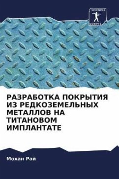 RAZRABOTKA POKRYTIYa IZ REDKOZEMEL'NYH METALLOV NA TITANOVOM IMPLANTATE - Raj, Mohan