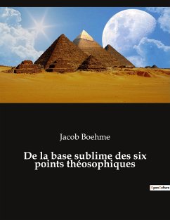De la base sublime des six points théosophiques - Boehme, Jacob