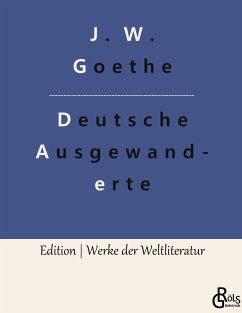 Unterhaltungen deutscher Ausgewanderten - Goethe, Johann Wolfgang von