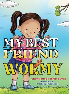My Best Friend Wormy - Janissa Ortiz, Grisel Torres And