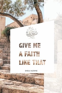 Give Me A Faith Like That - Alewine, Sheila K