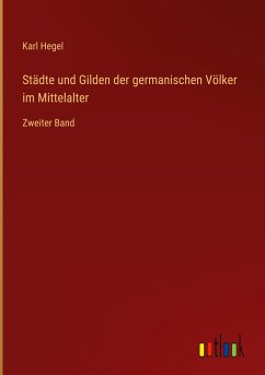 Städte und Gilden der germanischen Völker im Mittelalter