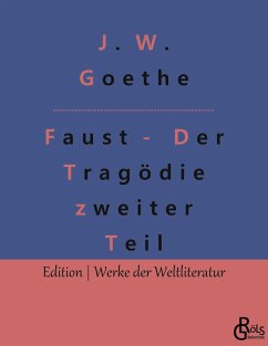Faust - Der Tragödie zweiter Teil - Goethe, Johann Wolfgang von