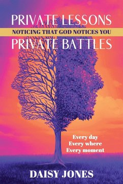 Private Lessons. Private Battles. Noticing that God Notices You - Jones, Daisy