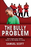 The Bully Problem: Don't leave your child's future in the hands of a bully