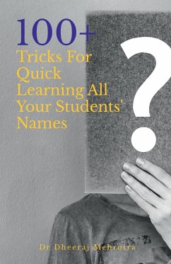 100 Plus Tricks for Quick Learning All Your Students' Names - Dheeraj
