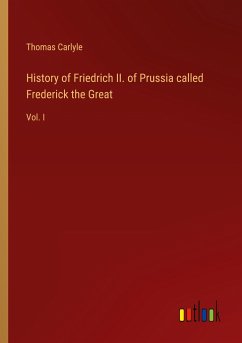 History of Friedrich II. of Prussia called Frederick the Great