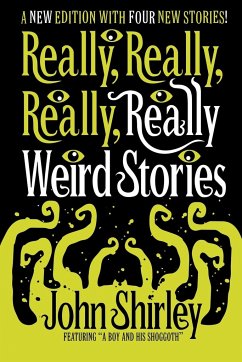 Really, Really, Really, Really Weird Stories - Shirley, John