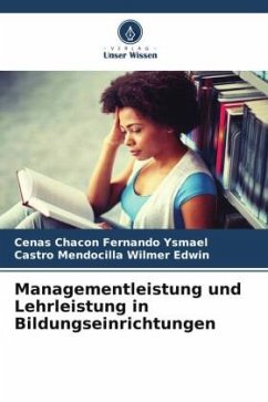 Managementleistung und Lehrleistung in Bildungseinrichtungen - Fernando Ysmael, Cenas Chacon;Wilmer Edwin, Castro Mendocilla