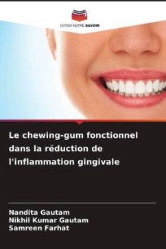 Le chewing-gum fonctionnel dans la réduction de l'inflammation gingivale - Gautam, Nandita;Gautam, Nikhil Kumar;Farhat, Samreen