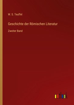 Geschichte der Römischen Literatur - Teuffel, W. S.