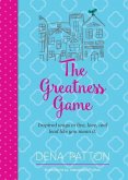 The Greatness Game: Inspired ways to live, love, and lead like you mean it.