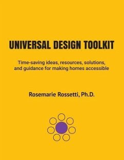 Universal Design Toolkit: Time-saving ideas, resources, solutions, and guidance for making homes accessible - Rossetti, Rosemarie