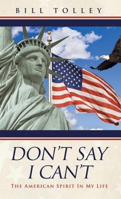 Don't Say I Can't: The American Spirit In My Life - Tolley, Bill
