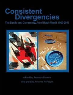 Consistent Divergencies: The Studio and Community Art of Hugh Merrill, 1969-2011 - Merrill, Hugh