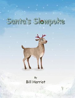 Santa's Slowpoke: ...the Christmas adventure of Blitzen's little sister - Harriot, Bill