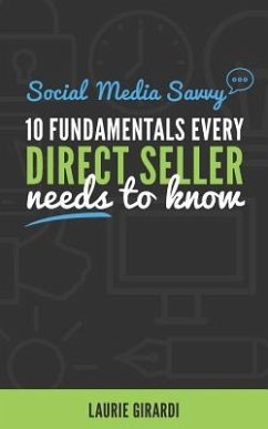 Social Media Savvy: 10 FUNDAMENTALS EVERY DIRECT SELLER needs to know - Girardi, Laurie