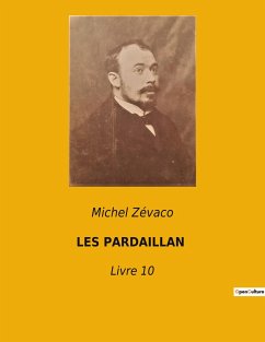 LES PARDAILLAN - Zévaco, Michel