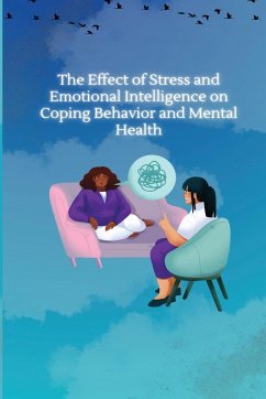 THE EFFECT OF STRESS AND EMOTIONAL INTELLIGENCE ON COPING BEHAVIOUR AND MENTAL HEALTH - Tiwari, Anita