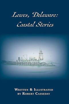 Lewes, Delaware: Coastal Stories - Casseday, Robert