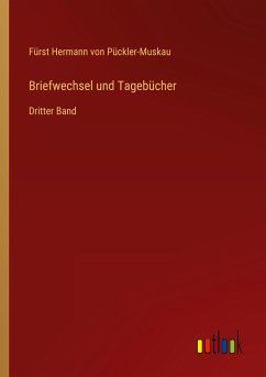 Briefwechsel und Tagebücher - Pückler-Muskau, Fürst Hermann von